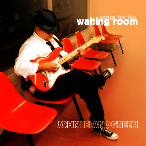 John Leland Green - Songs For the Waiting Room