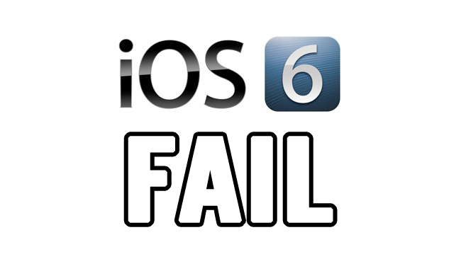 iOS 6 FAIL